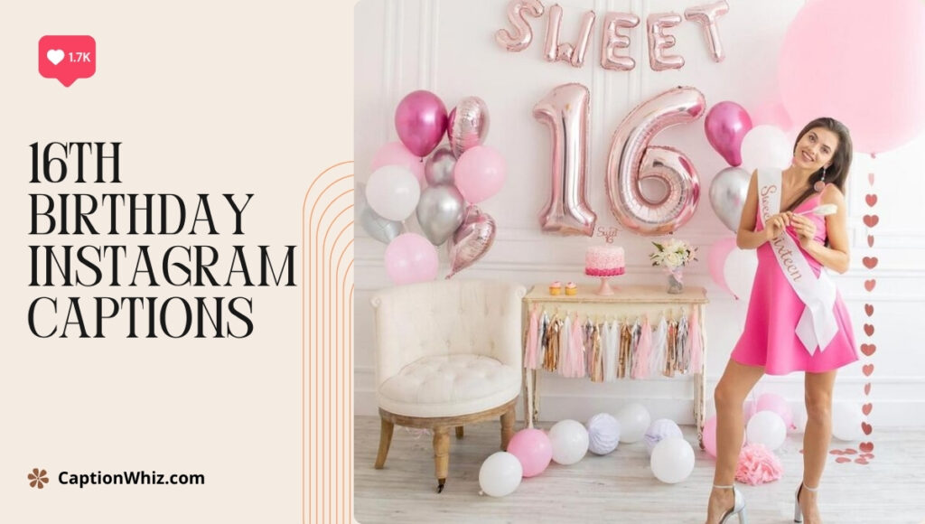 129+ 16th Birthday Instagram Captions for Sweet Celebrations