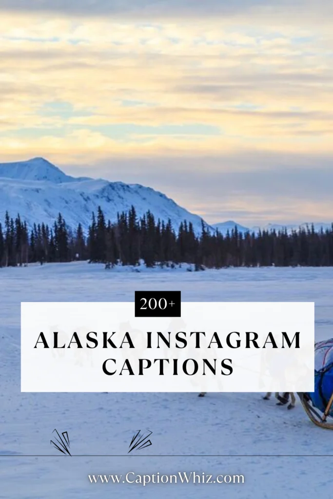 Alaska Instagram Captions