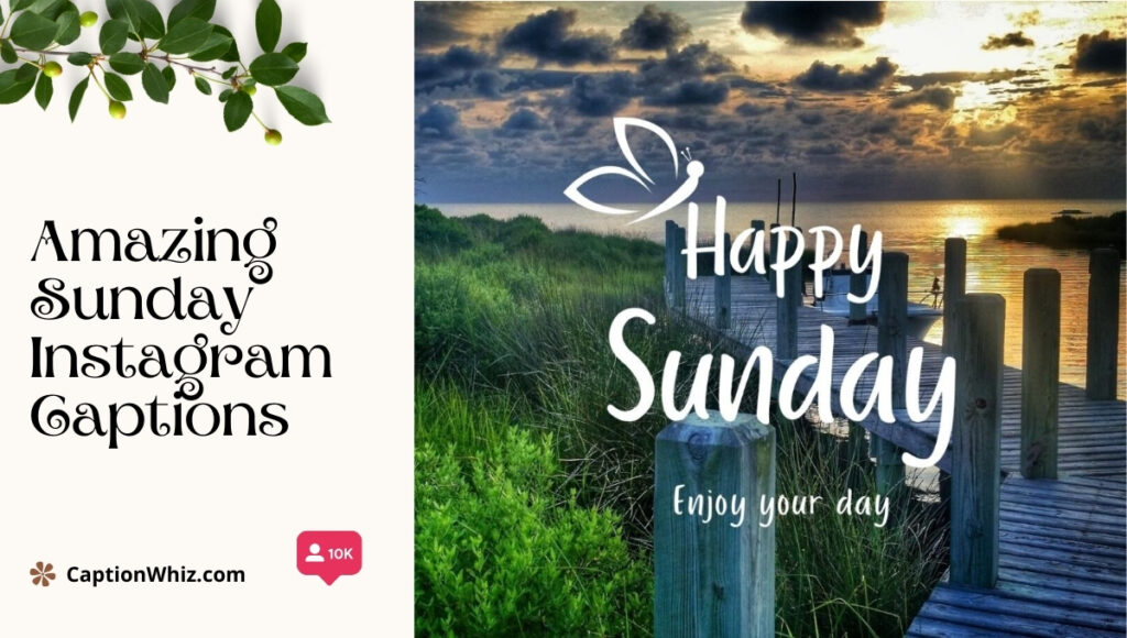 143+ Amazing Sunday Instagram Captions to Brighten Your Weekends