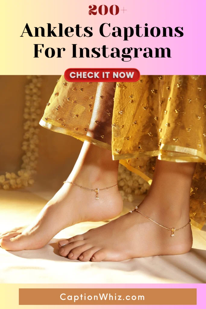 200+ Anklets Captions For Instagram To Add Some Sparkle To Your Style 3 Anklets Captions For Instagram