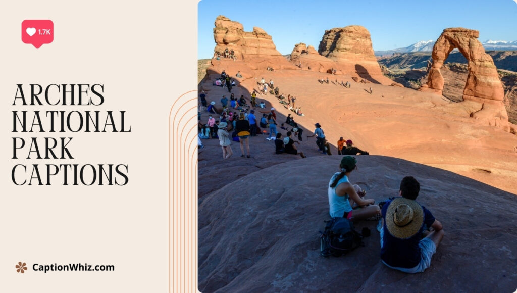 123+ Arches National Park Captions to Elevate Your Adventure Game