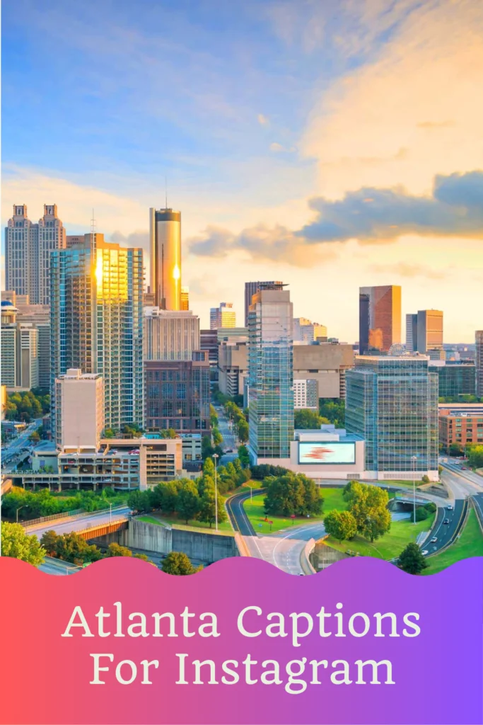 200+ Atlanta Captions to Elevate Your Instagram Game with Southern Charm 3 Atlanta Captions For Instagram