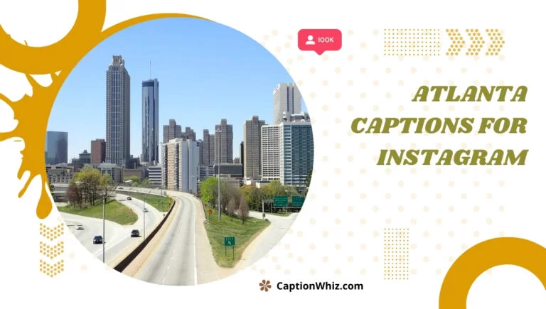 147+ Inspiring Atlanta Captions For Instagram and Quotes to Brighten Your Feed