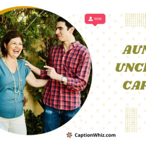 200+ Aunt and Uncle Day Captions That Celebrate Family Fun and Love