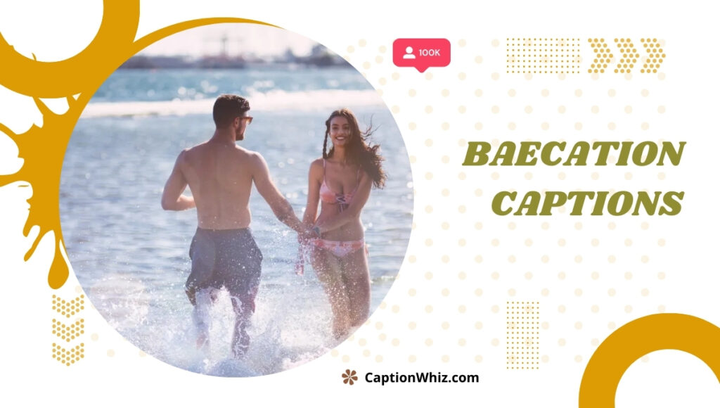 149+ Baecation Captions To Make Your Romantic Getaway Insta-Worthy