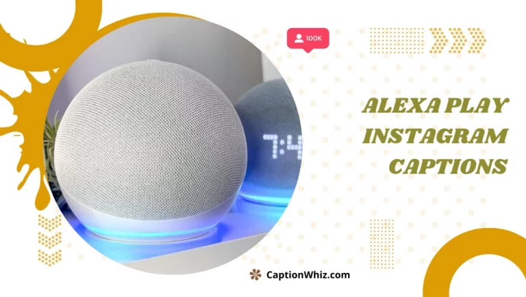 155+ Alexa Play Captions That Will Make Your Instagram Shine