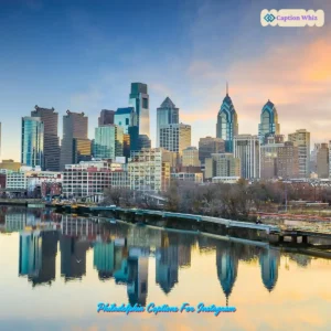 153+ Top Philadelphia Captions For Instagram That Capture the City’s Charm and Vibe