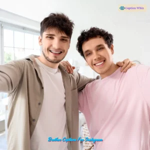 123+ Powerful Brother Captions For Instagram That Inspire and Connect Quotes