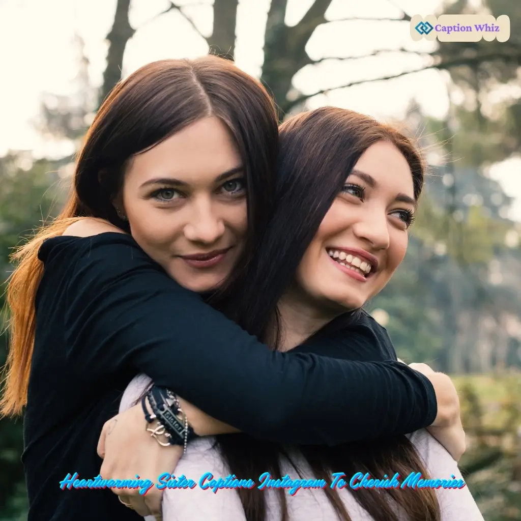 143+ Best Sister Captions For Instagram That Celebrate Your Unbreakable Bond in 2026