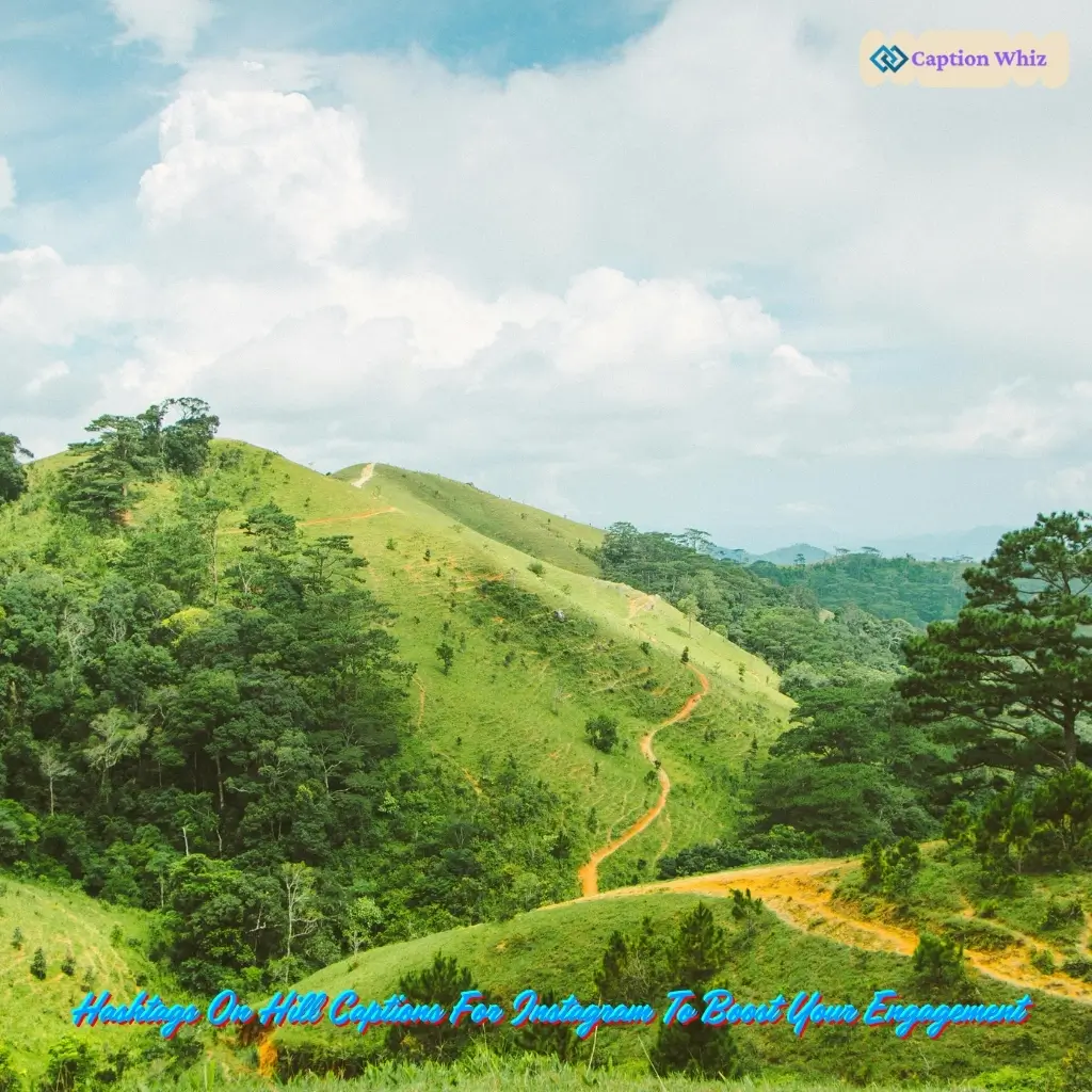 Charming Hill Captions For Instagram to Inspire 125+ Moments of Joy