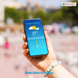 135+ Inspiring Weather Captions For Instagram and Quotes to Brighten Your Feed