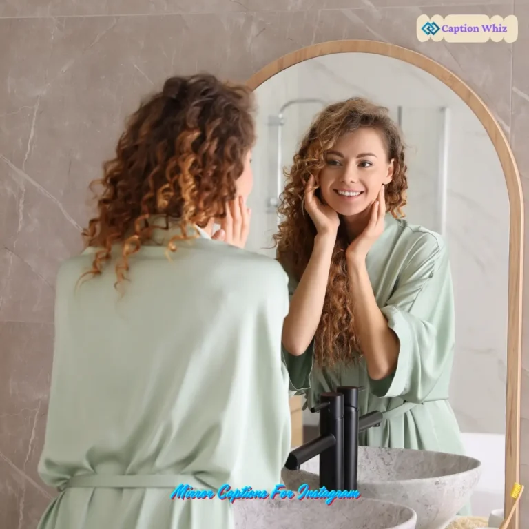 135+ Inspiring Mirror Captions For Instagram and Quotes to Reflect Your Vibe