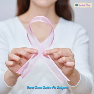 139+ Empowering Breast Cancer Captions For Instagram and Inspiring Quotes