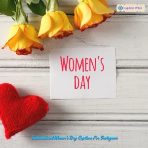 145+ Empowering International Women’s Day Captions For Instagram and Quotes