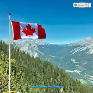 123+ Inspiring Canada Captions For Instagram and Quotes to Brighten Your Feed
