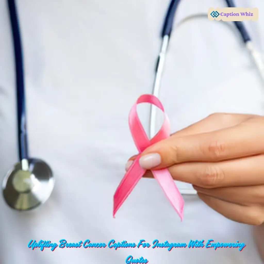139+ Empowering Breast Cancer Captions For Instagram and Inspiring Quotes
