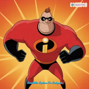165+ Top Incredibles Captions For Instagram to Boost Your Posts
