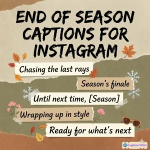 137+ Essential End Of Season Captions For Instagram and Quotes to Boost Engagement in 2026
