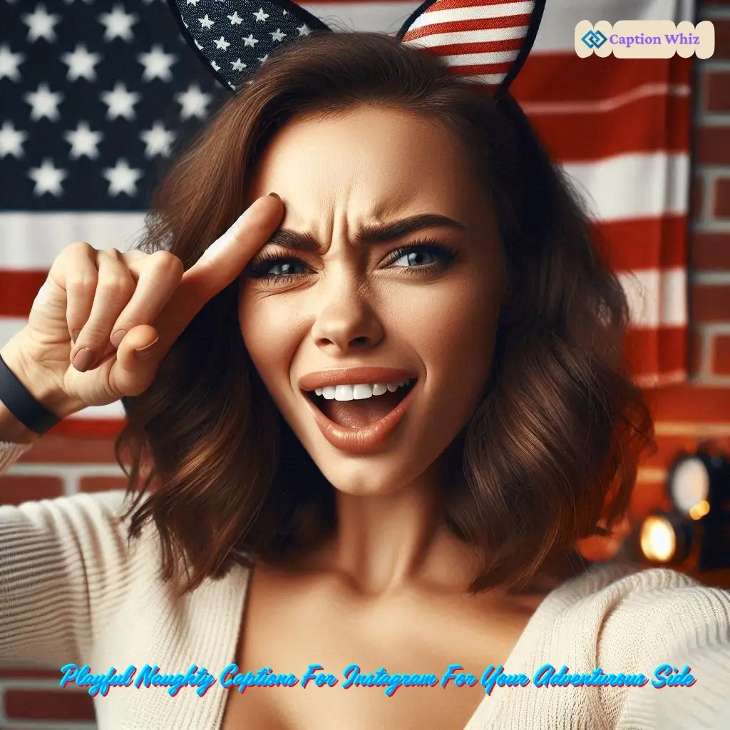 183+ Top Naughty Captions For Instagram That Add Fun and Flair to Your Photos