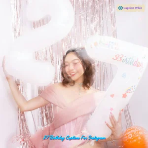 143+ 27 Birthday Captions For Instagram That Will Make Your Celebration Shine