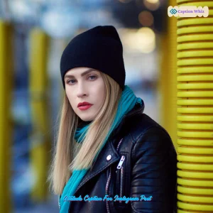149+ Attitude Caption For Instagram Post That Will Define Your Vibe and Style