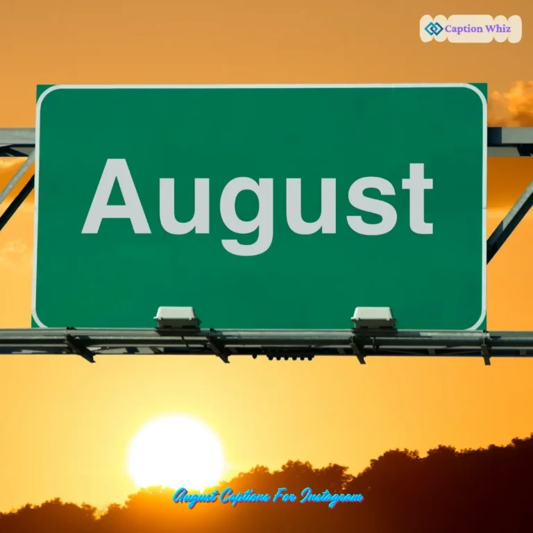127+ Inspiring August Captions For Instagram and Quotes to Brighten Your Feed