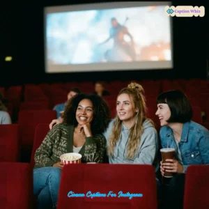 125+ Unforgettable Cinema Captions For Instagram and Quotes You Need Right Now