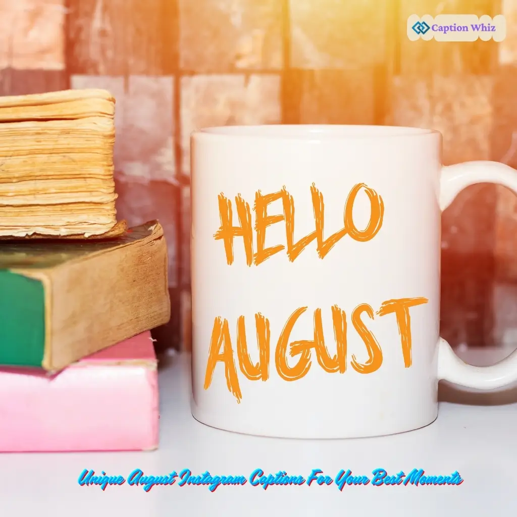 127+ Inspiring August Captions For Instagram and Quotes to Brighten Your Feed