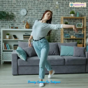 123+ Irresistible Dancing Captions For Instagram and Quotes to Boost Your Vibes