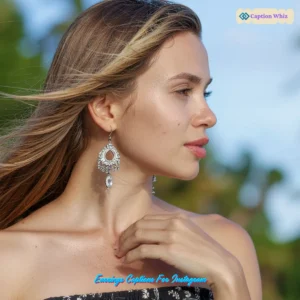 125+ Irresistible Earrings Captions For Instagram and Quotes That Spark Joy