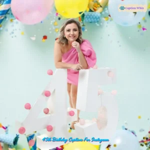 127+ Fun 45th Birthday Captions For Instagram and Quotes Full Of Good Vibes