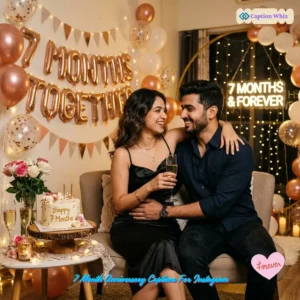 143+ Heartfelt 7 Month Anniversary Captions For Instagram and Quotes to Cherish Love