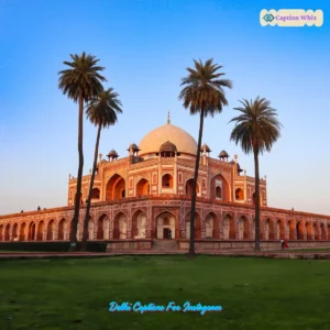 149+ Must-Use Delhi Captions For Instagram That Spark Curiosity and Inspire Quotes