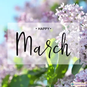 145+ Must-Have March Captions For Instagram and Quotes to Boost Your Engagement