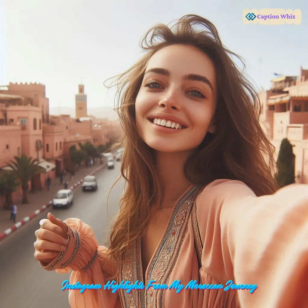 153+ Must-See Morocco Captions For Instagram and Quotes to Ignite Your Wanderlust