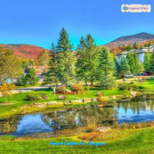 145+ Must-See Vermont Captions For Instagram and Quotes That Inspire Adventure